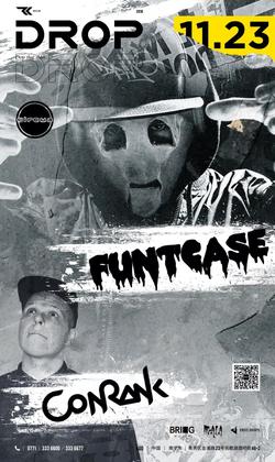 Funtcase & Conrank @Drop - 南宁
