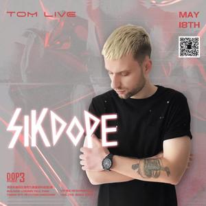Sikdope @Tomlive - 深圳